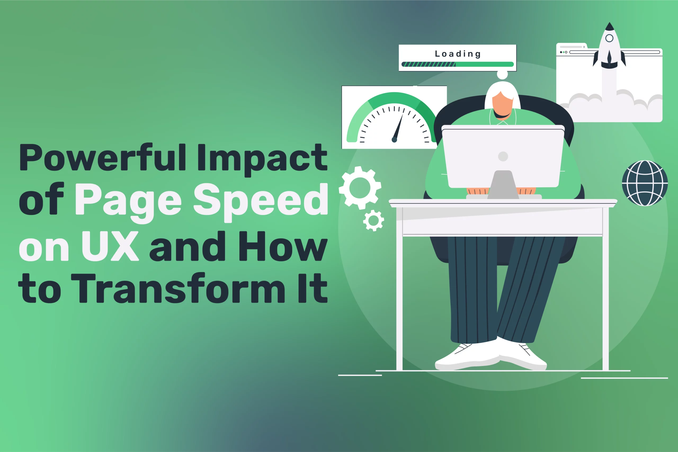 Illustration of a person at a desk using a computer, surrounded by loading bars and speedometer icons, and the text: Powerful Impact of Page Speed on UX and How to Transform It.
