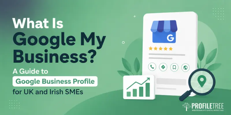 What Is Google My Business A Guide to Google Business Profile for UK and Irish SMEs