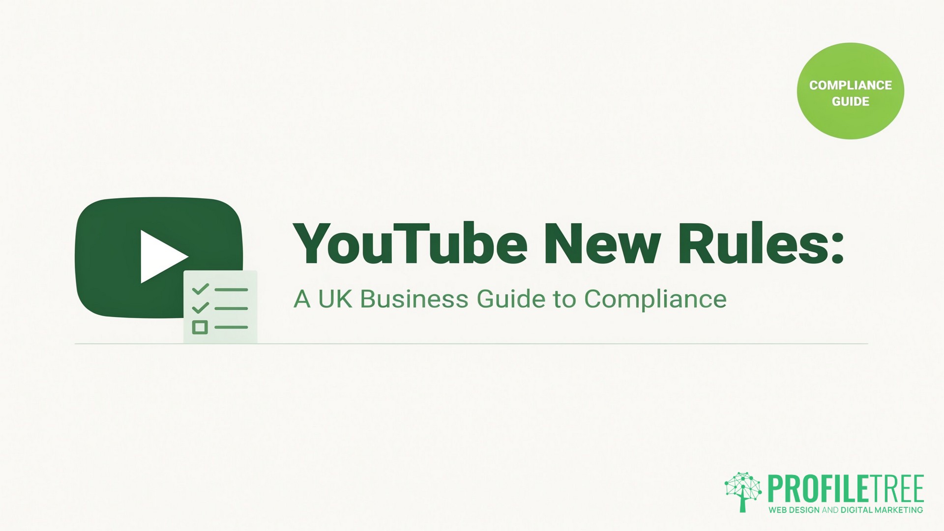 YouTube New Rules, A UK Business Guide to Compliance, Graphic with a green YouTube icon, checklist, and text: YouTube New Rules: A UK Business Guide to Compliance. A green badge in the top right highlights Compliance Guide. ProfileTree logo is featured in the bottom right. Stay updated on YouTube new rules!.