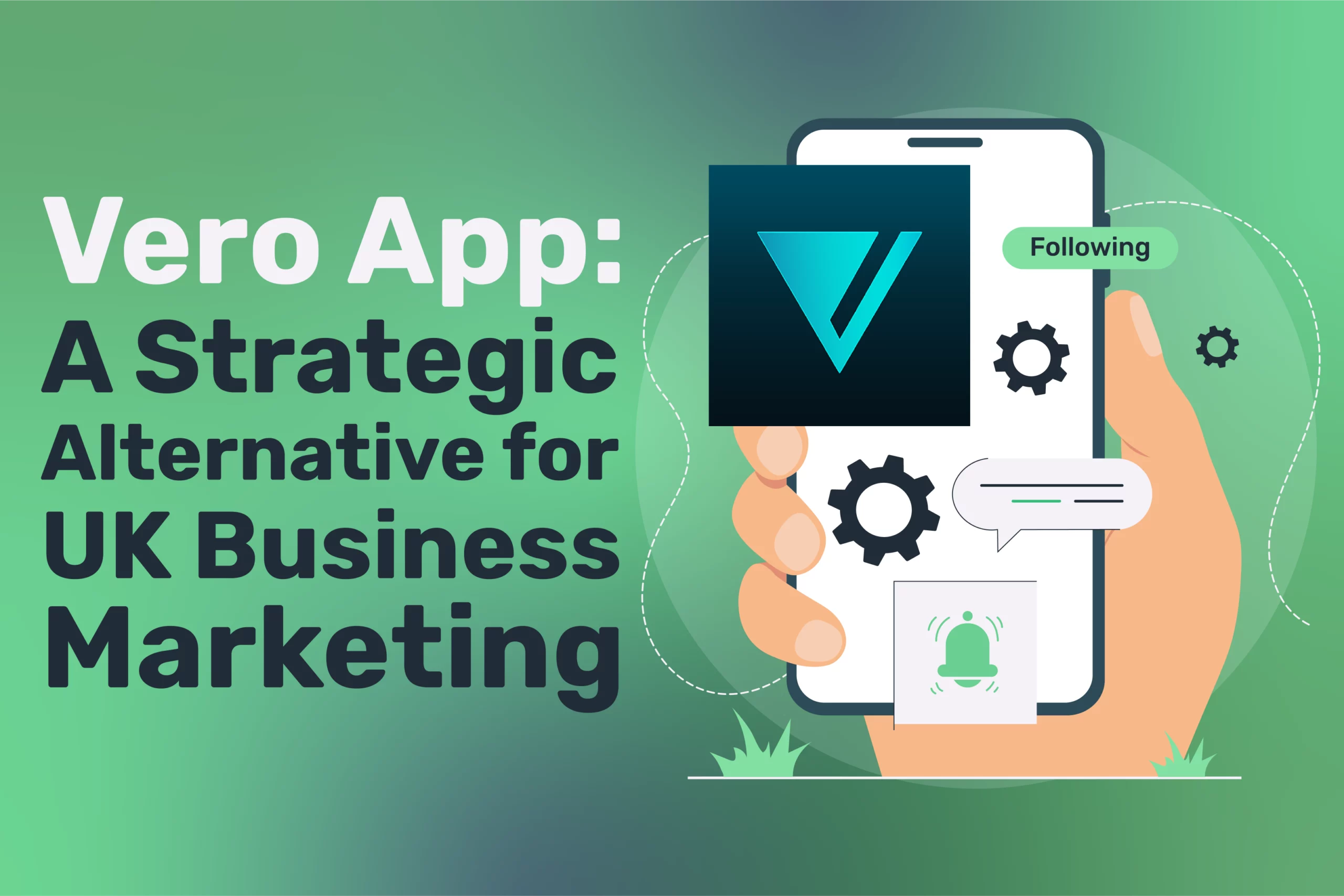 A hand holds a smartphone displaying the Vero App logo, surrounded by marketing icons. Text reads: Vero Social Media: A Strategic Alternative for UK Business Marketing.