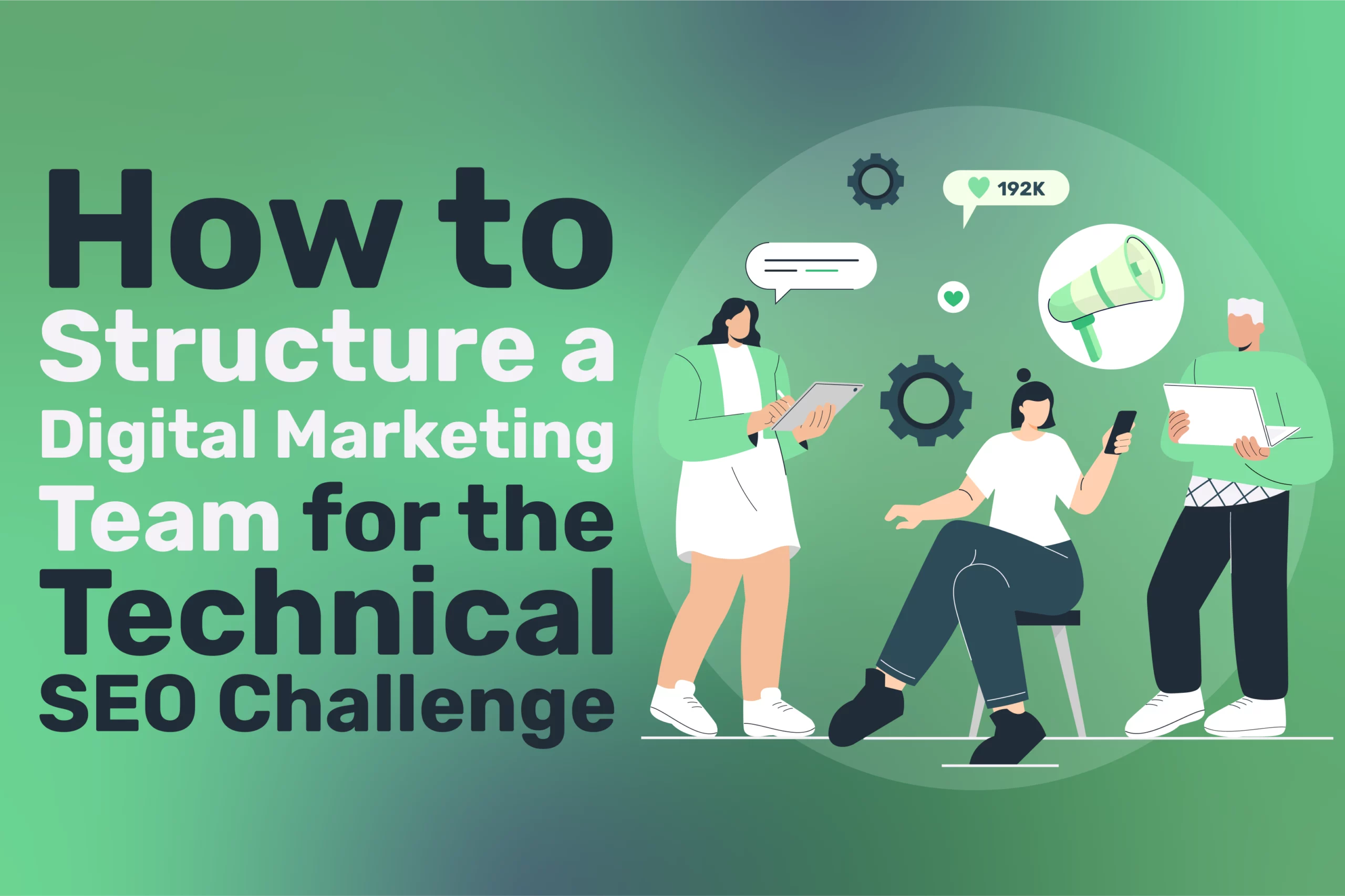 Three people discuss digital marketing strategies with charts and gear icons, alongside bold text: “How to Structure a Digital Marketing Team for the Technical SEO Challenge,” highlighting effective technical SEO approaches on a green gradient background.