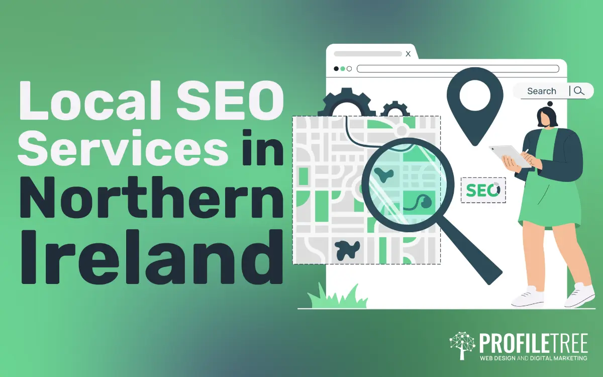 Illustration with the text Local SEO Services in Northern Ireland, featuring a browser window, a map with a magnifying glass, a search icon, and a person holding a tablet to highlight SEO. PROFILETREE branding is at the bottom right-hand corner.