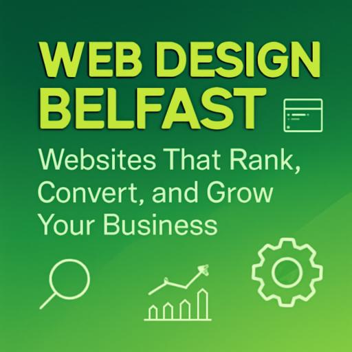 Web Design Belfast Websites That Rank Convert and Grow Your Business