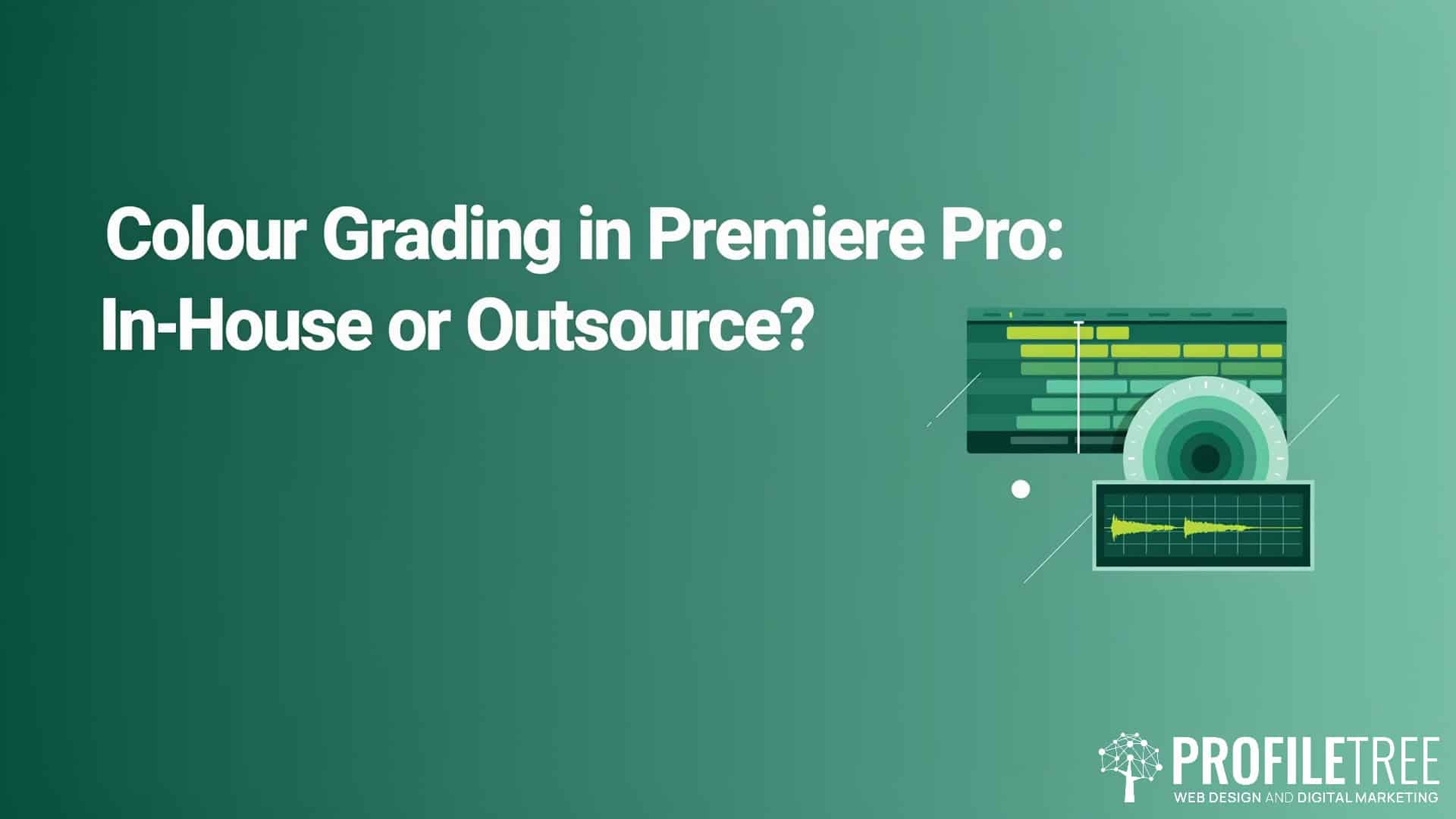 Colour Grading Premiere Pro, In-House or Outsource
