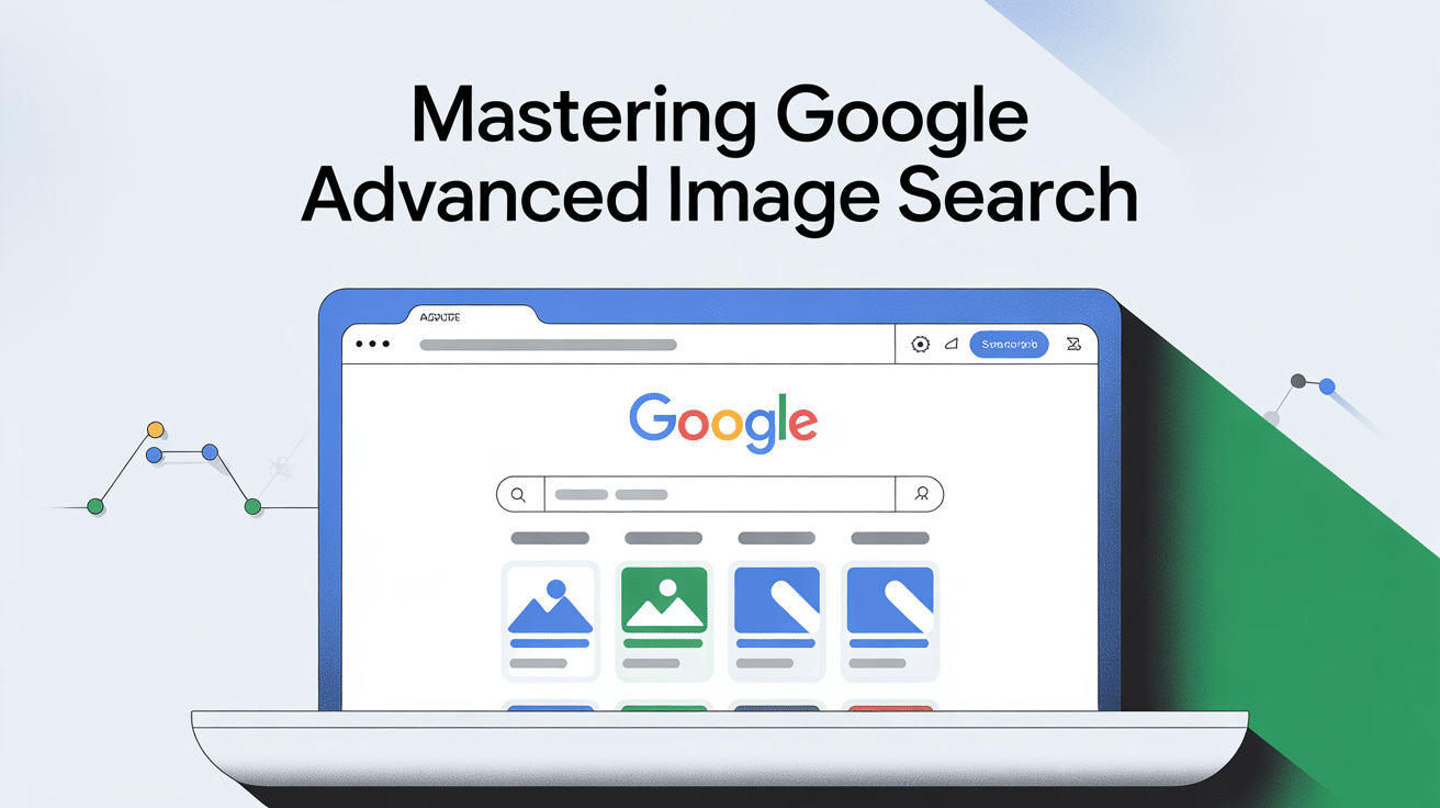 Illustration of a laptop screen displaying the Google Advanced Image Search homepage, with the text Mastering Google Advanced Image Search above it. Colorful graphs and geometric patterns are in the background.