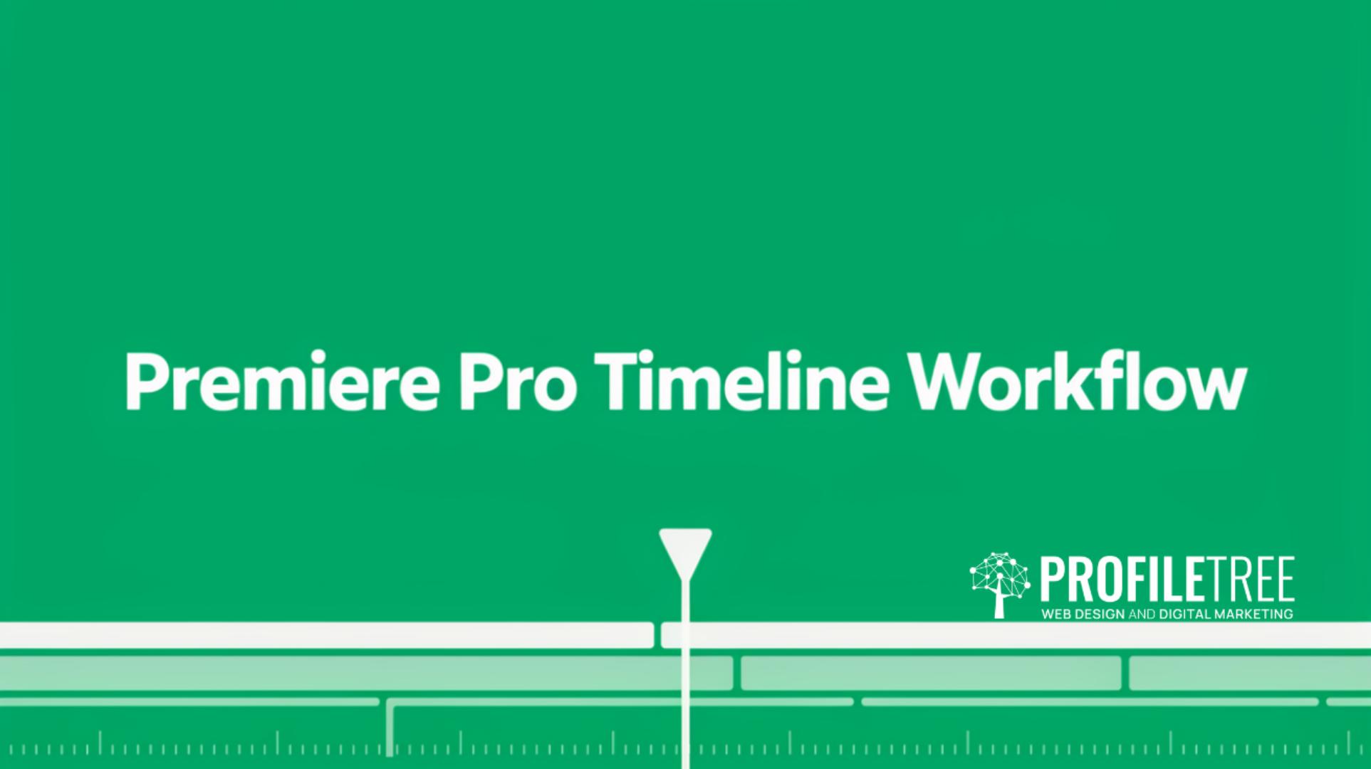 Premiere Pro Timeline Workflow A Professional Guide