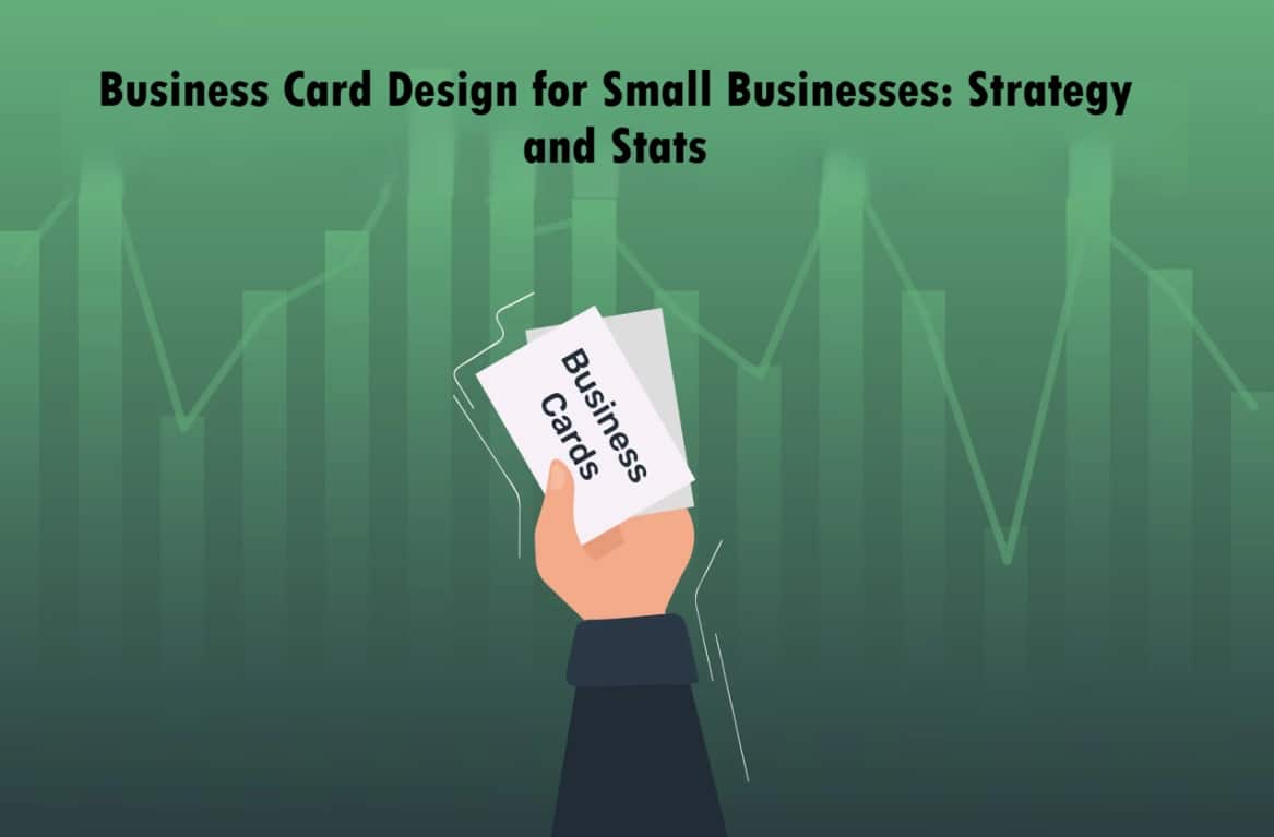 Business Card Design for Small Businesses: Strategy and Stats