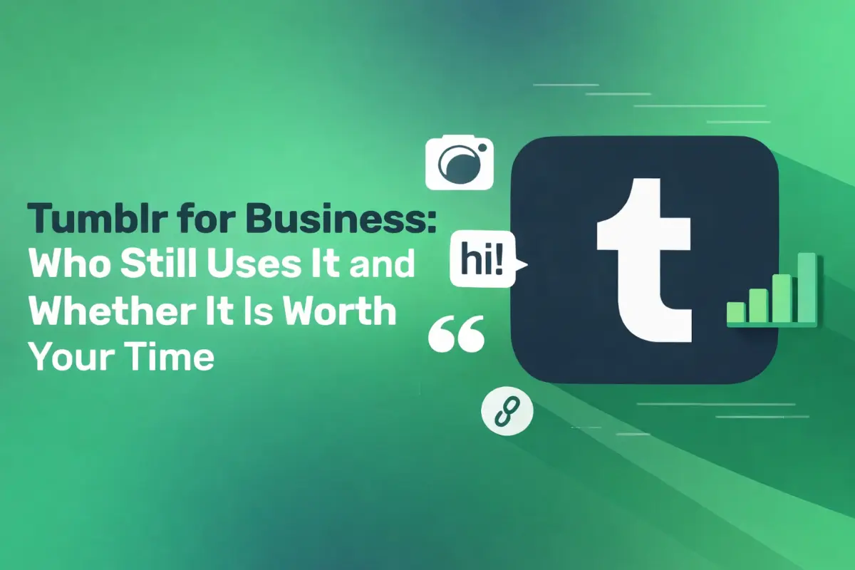 Tumblr for Business: Who Still Uses It and Whether It Is Worth Your Time