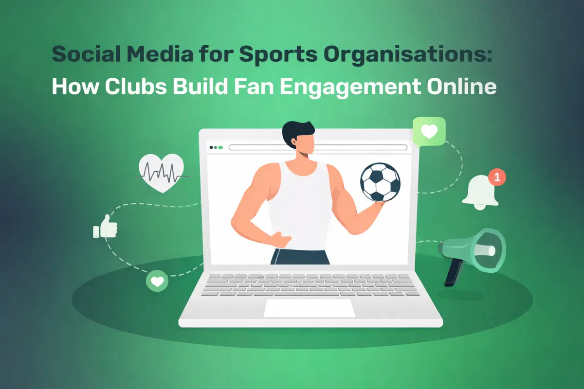 Social Media for Sports Organisations: How Clubs Build Fan Engagement Online