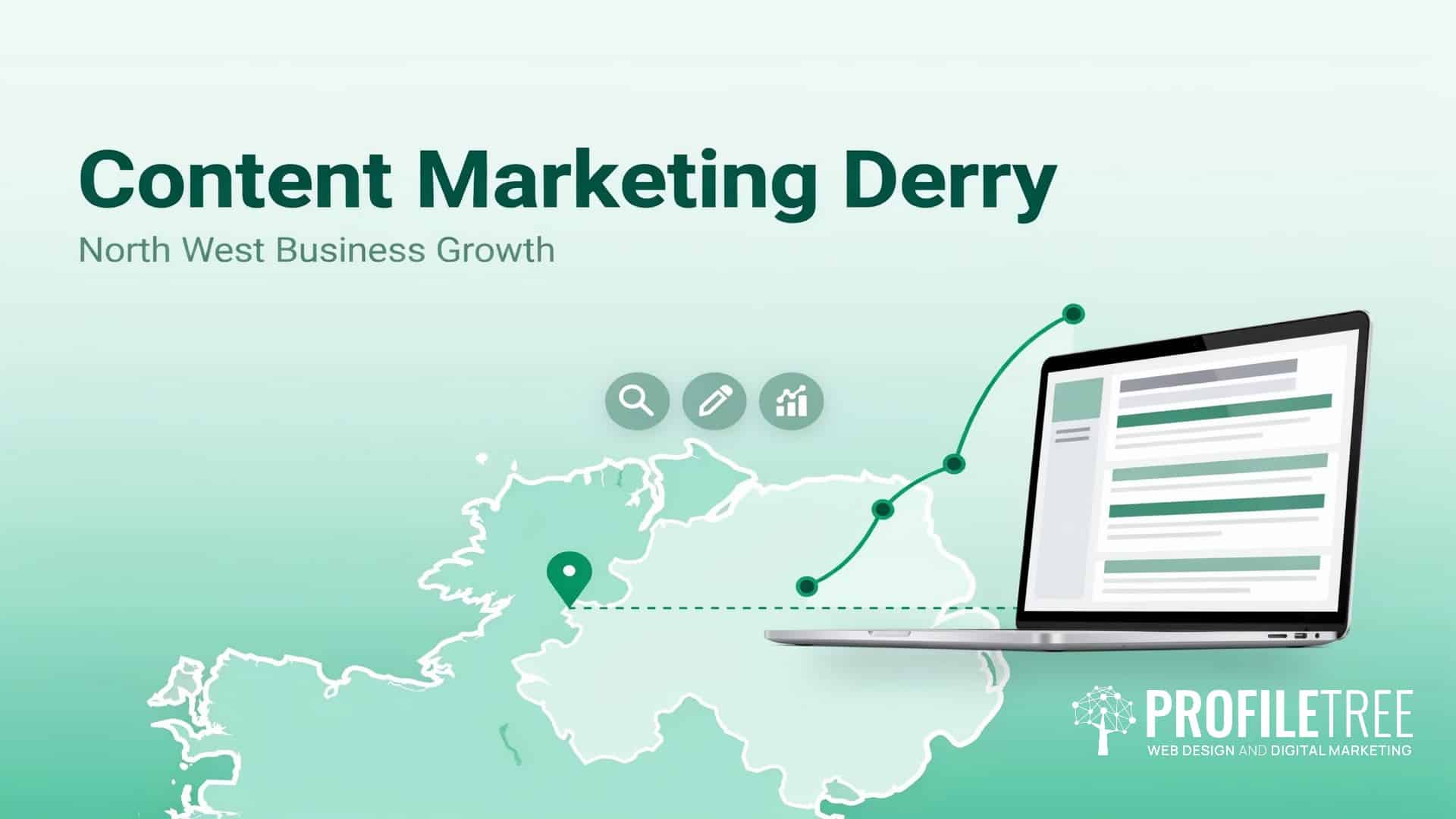 Illustration shows Content Marketing Derry with a laptop, graph, map of Northern Ireland, and the ProfileTree logo. Icons represent search, analytics, and growth—highlighting how content marketing can drive North West Business Growth. Text reads: North West Business Growth.