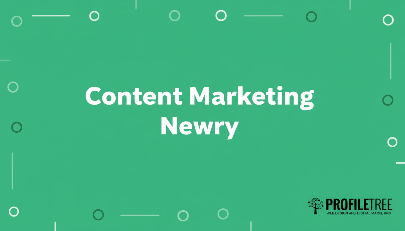 Graphic for content marketing Newry featuring the ProfileTree web design and digital marketing logo in the corner.