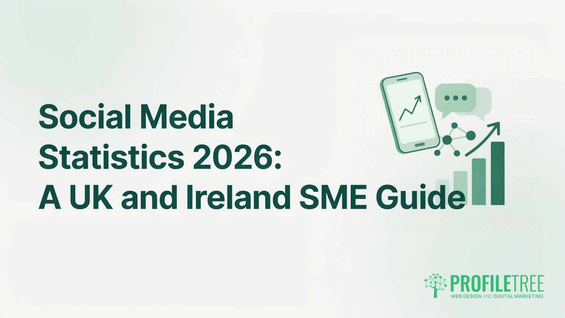 Social Media Statistics 2026, A UK and Ireland SME Guide