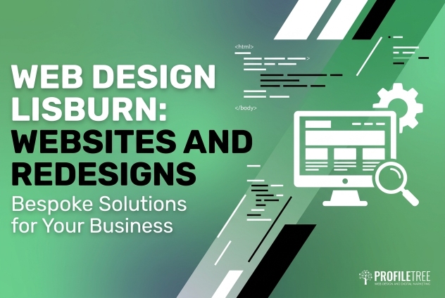 Web Design Lisburn: Websites and Redesigns | ProfileTree