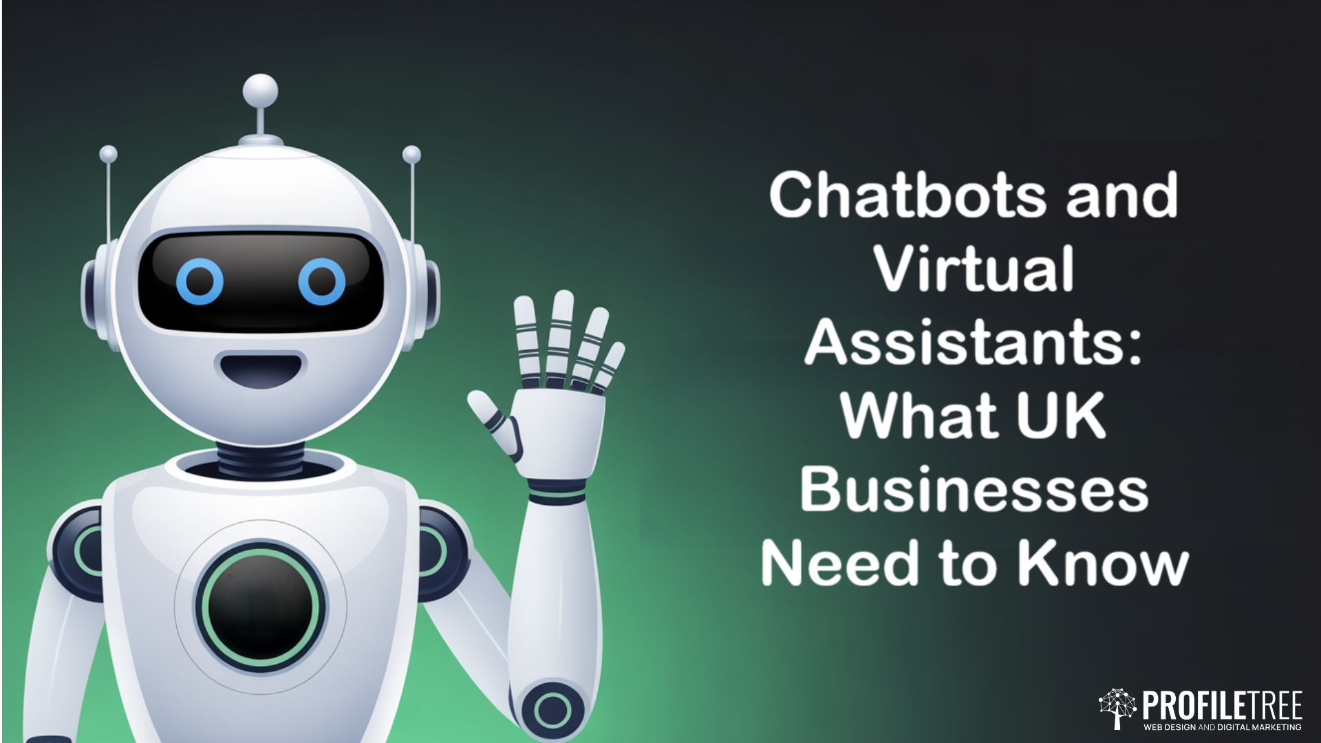 Chatbots and Virtual Assistants: What UK Businesses Need to Know