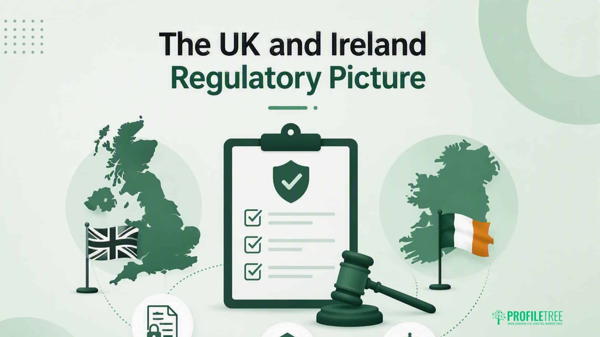 Illustration of UK and Ireland maps, their flags, a clipboard with tick marks, and a gavel, accompanied by the text The UK and Ireland Regulatory Picture and the ProfilTree logo—perfect for financial content or Content Marketing for Financial Institutions.