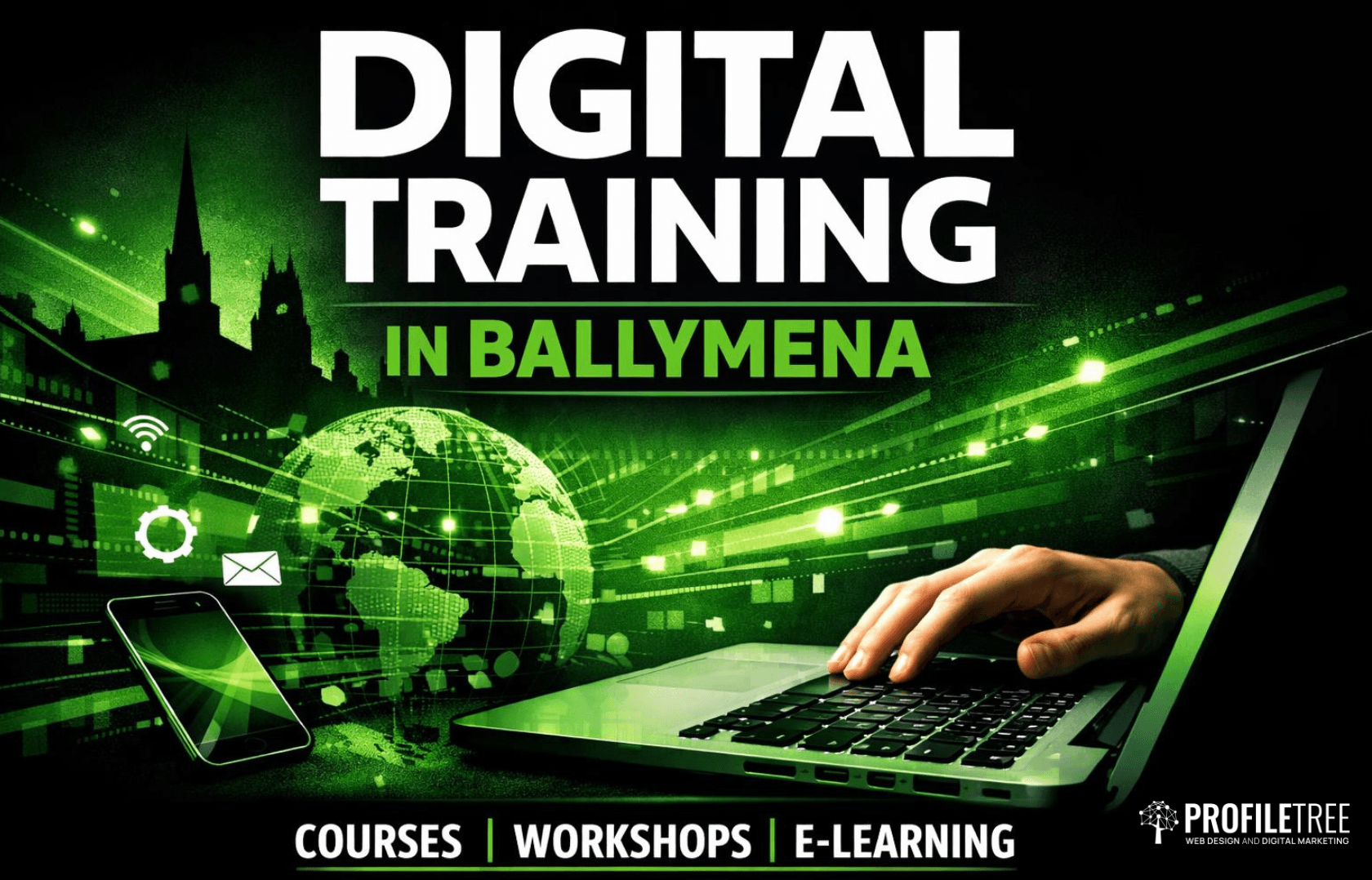 A promotional graphic for Digital Training Ballymena showcases a hand on a laptop, a mobile phone, and a globe with digital icons, highlighting courses, workshops, and e-learning by ProfileTree.