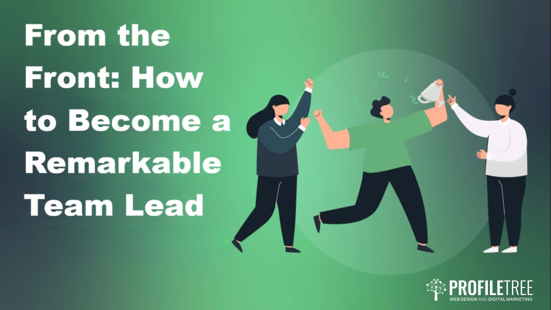 From the Front: How to Become a Remarkable Team Lead