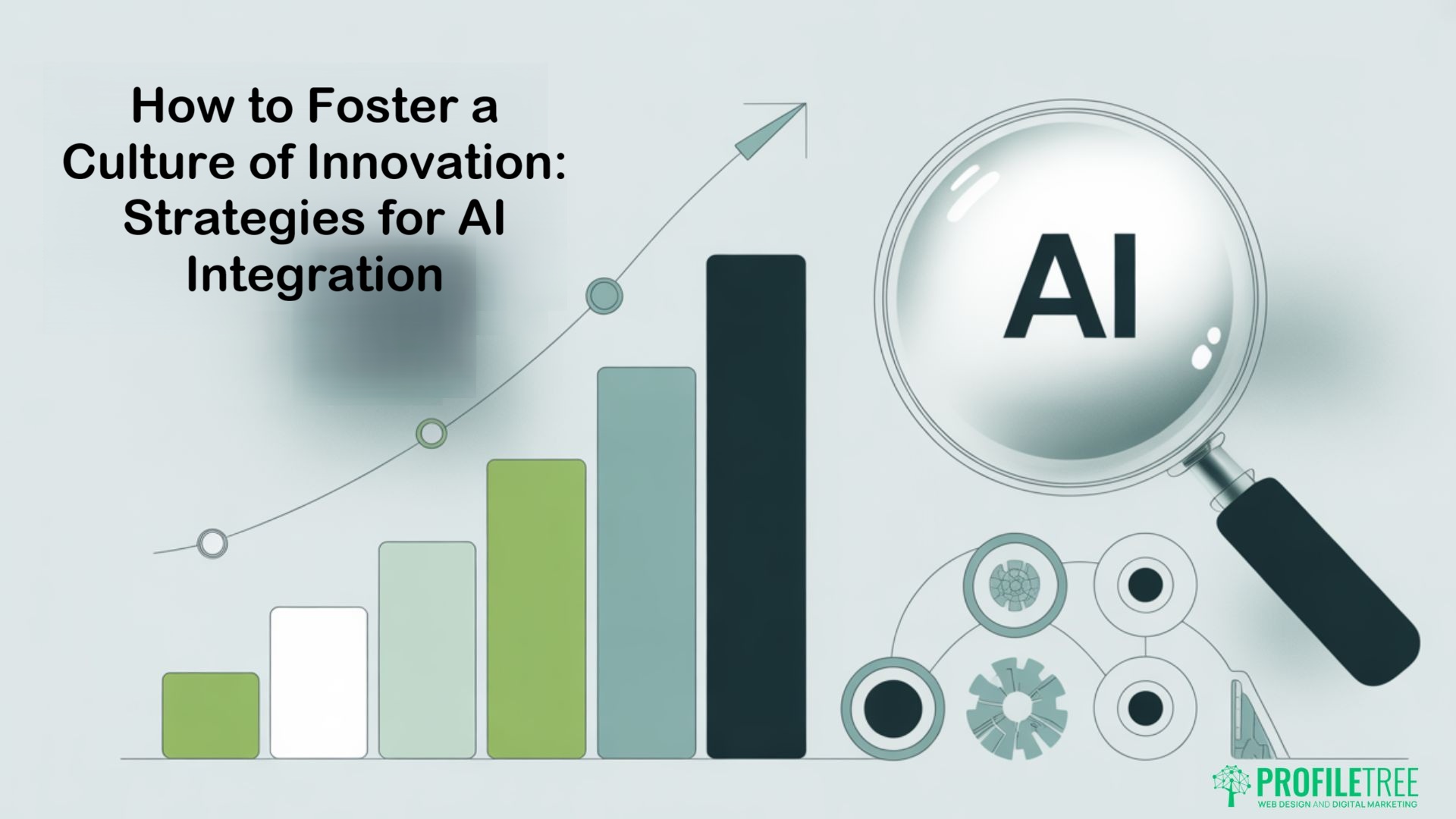 How to Foster a Culture of Innovation: Strategies for AI Integration