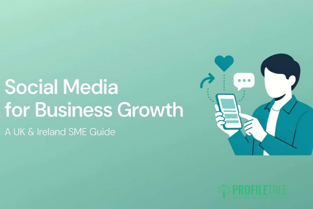 Social Media for Business Growth: A UK and Ireland SME Guide