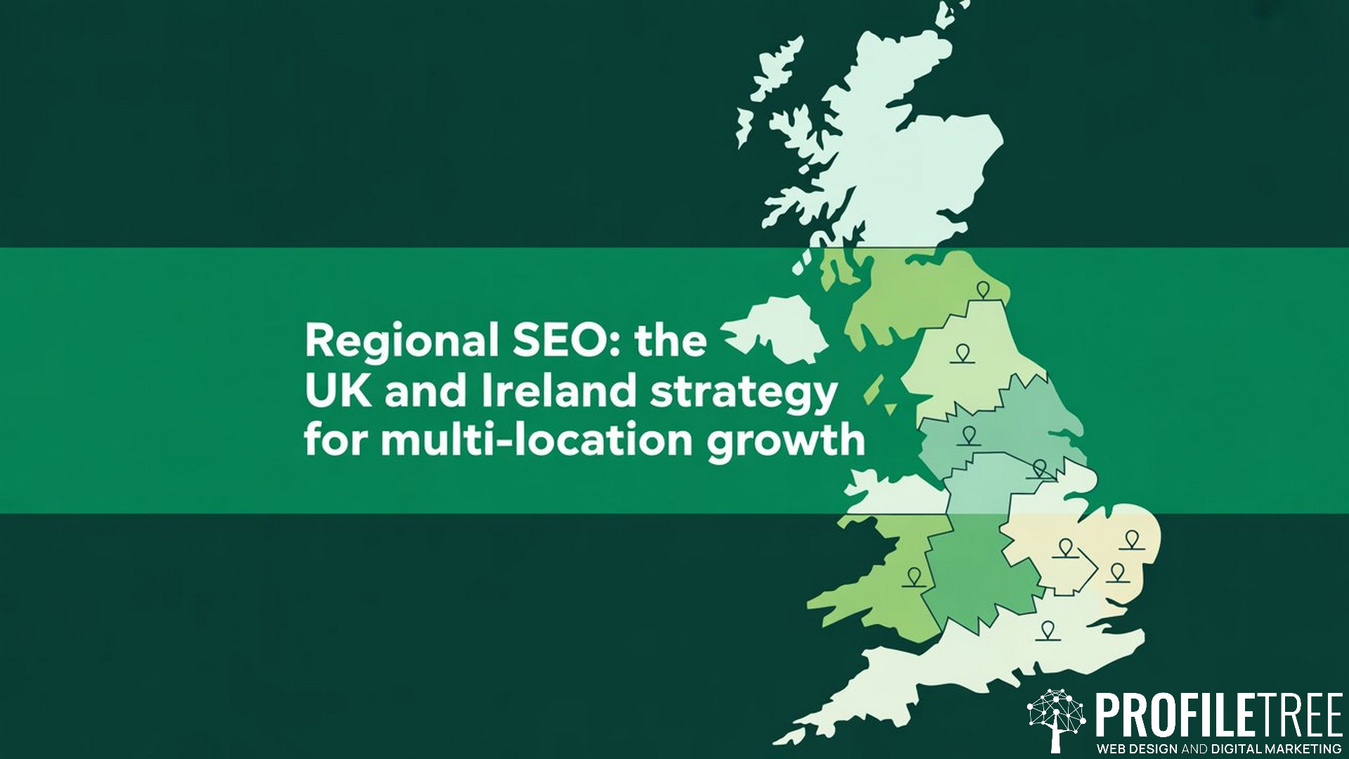 Regional SEO, The UK and Ireland Strategy for Multi-Location Growth