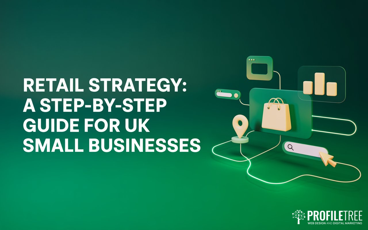 Retail Strategy: A Step-by-Step Guide for UK Small Businesses
