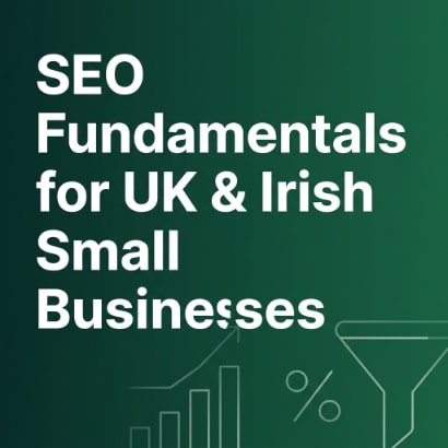 SEO Fundamentals for UK & Irish Small Businesses