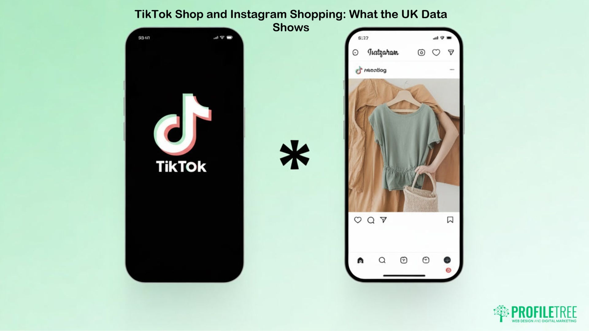 Two smartphones on a green background: one displays the TikTok logo, the other shows an Instagram post featuring clothes. Title above reads, TikTok Shop and Instagram Shopping: What UK social media data shows about Social Media Selling.