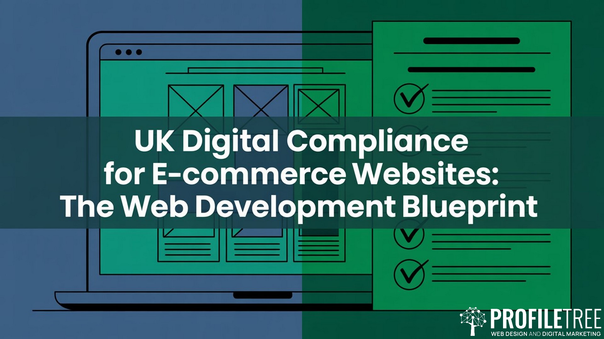 UK Digital Compliance for E-commerce Websites, The Web Development Blueprint