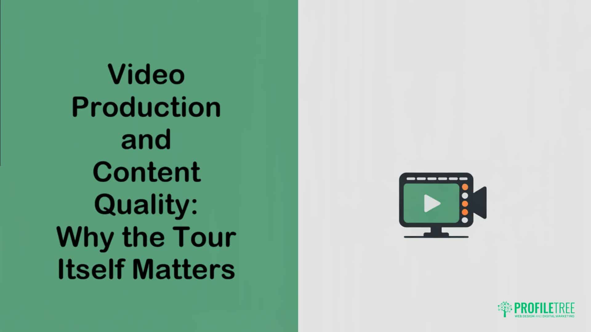 Green and white graphic with text: “Video Production and Content Quality: Why the Tour Itself Matters.” On the right, an icon of a monitor displays a play button—highlighting Virtual Tour excellence in Property Marketing. PROFILTREE logo is in the bottom right corner.
