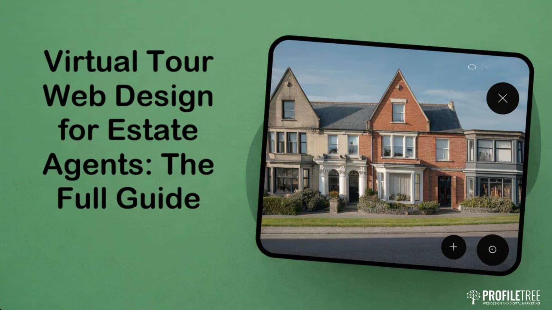 Virtual Tour Web Design for Estate Agents: The Full Guide
