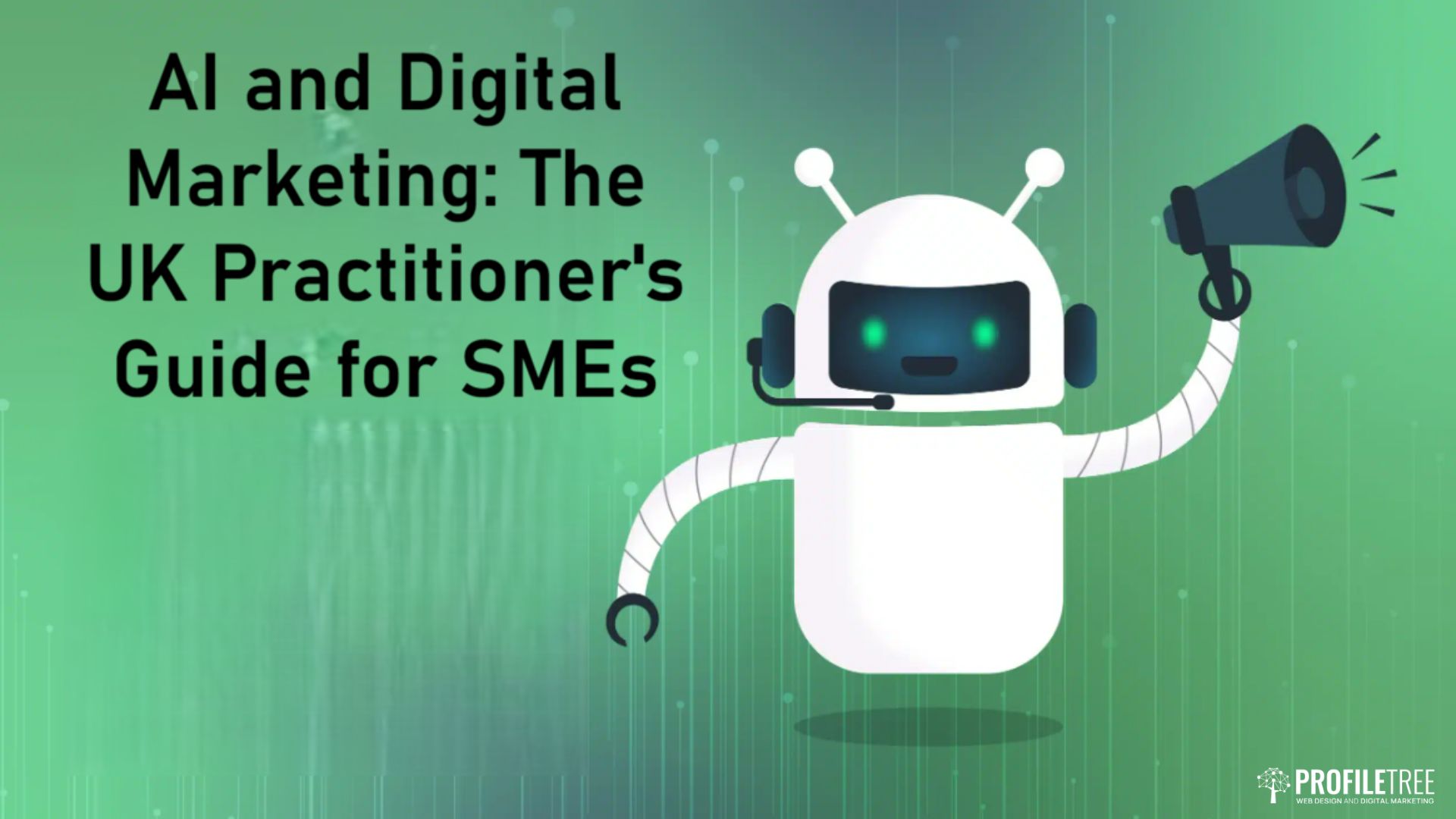 AI and Digital Marketing: The UK Practitioner's Guide for SMEs