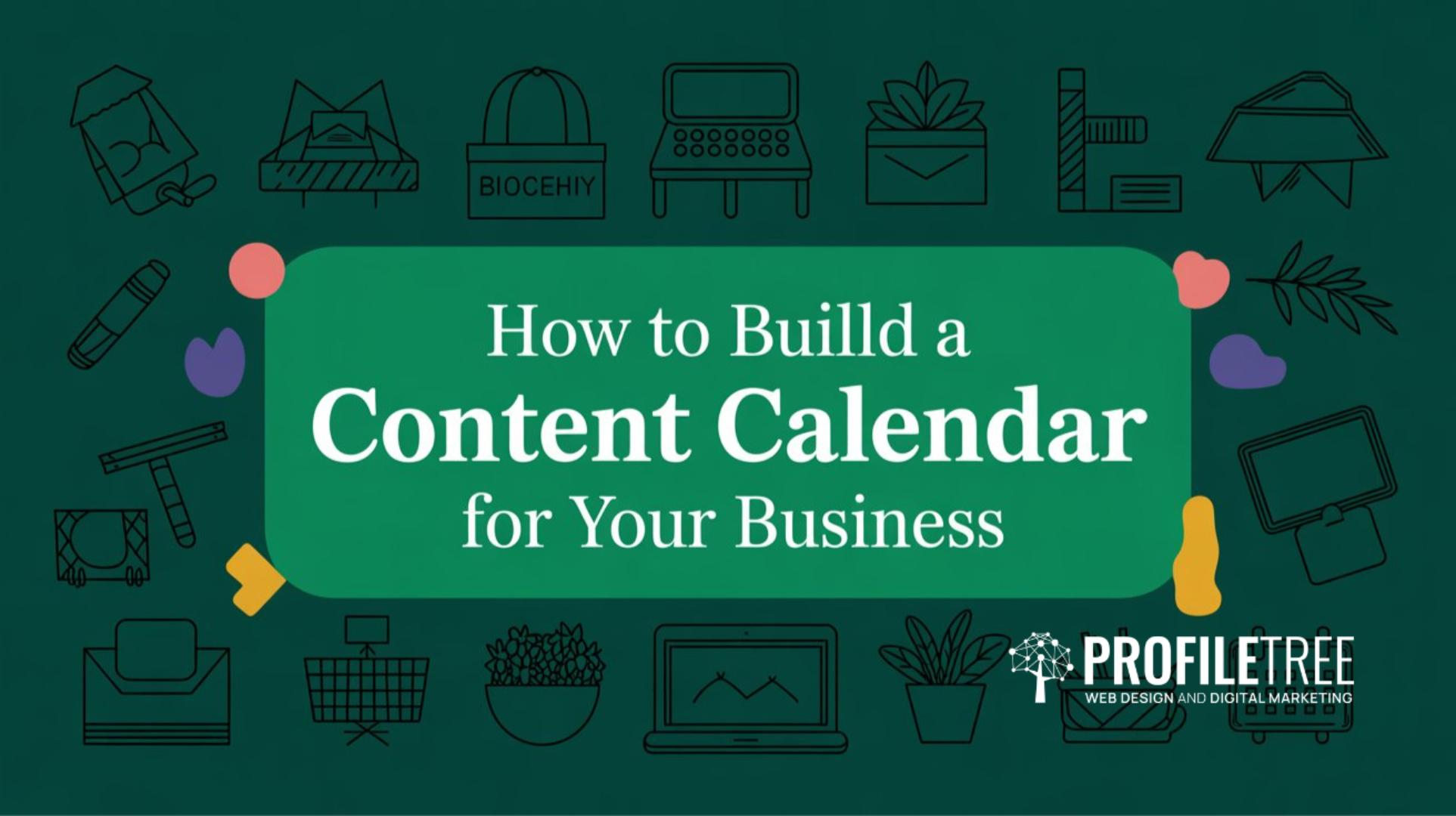 Building a content calendar for Your Business