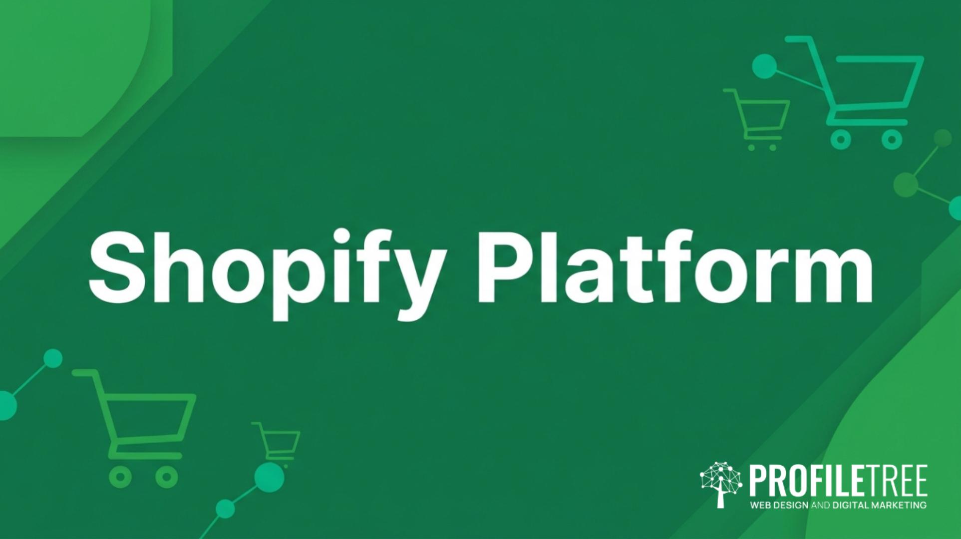 Shopify platform featured image with white title text on a green ProfileTree-inspired background.