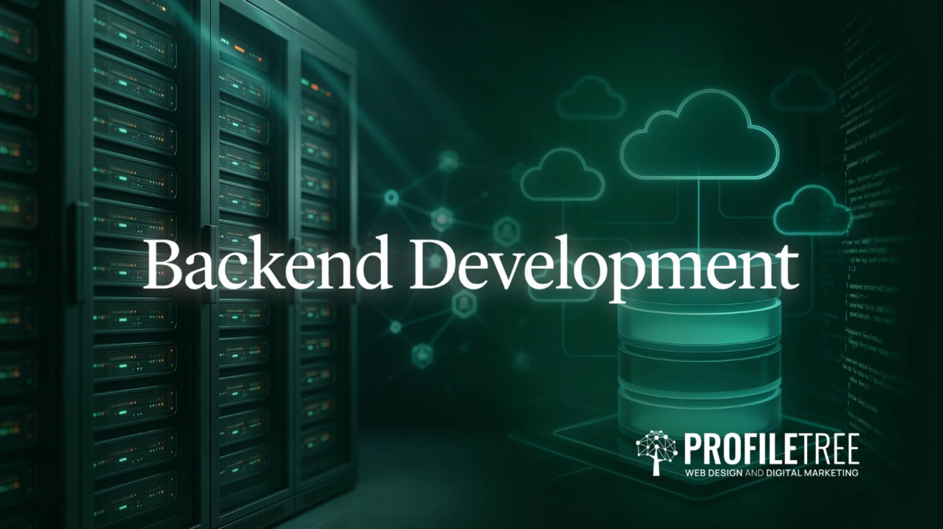 Backend Development What It Is and How It Powers Web Applications