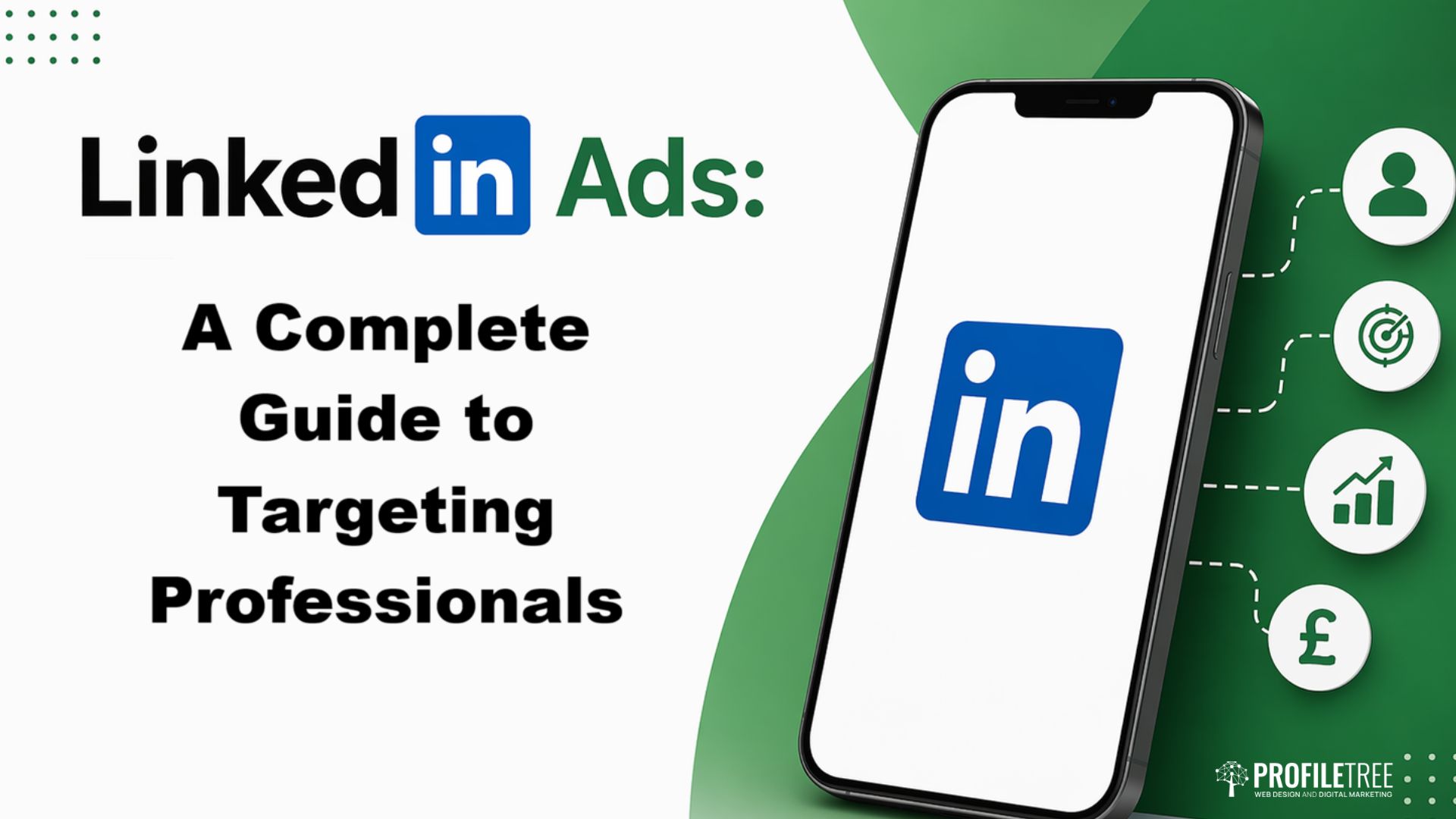 LinkedIn Ads: A Complete Guide to Targeting Professionals