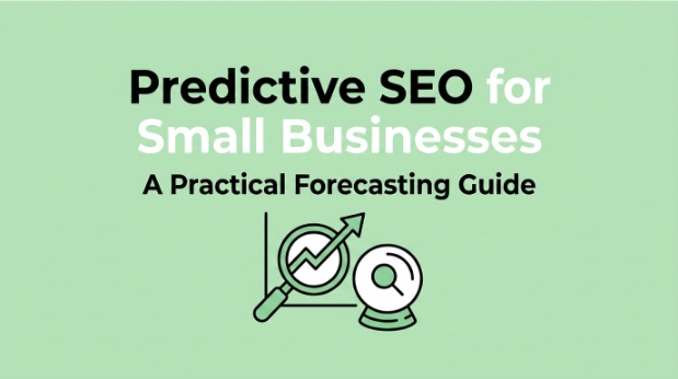 Predictive SEO for Small Businesses A Practical Forecasting Guide
