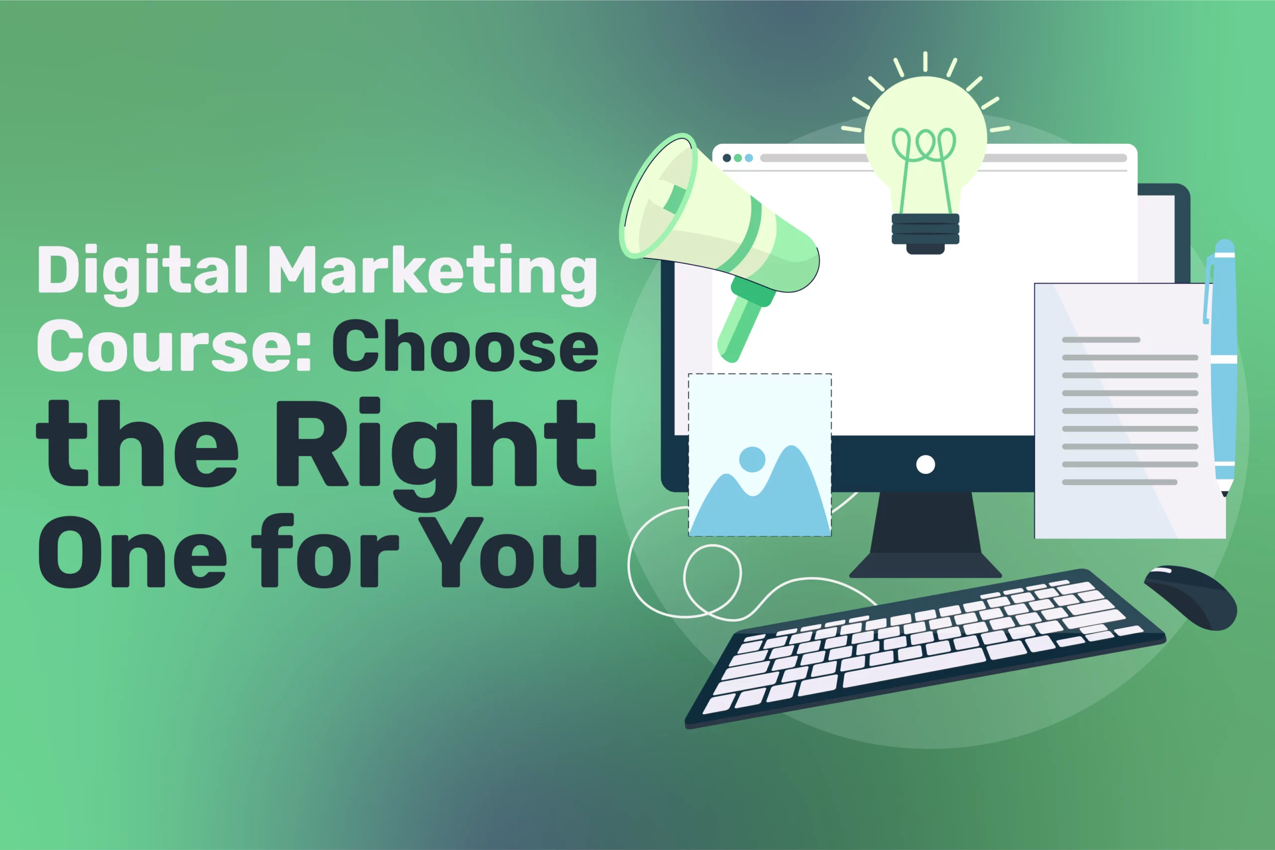 A computer monitor with marketing icons and text: Digital Marketing Course: Choose the Right One for You on a green background, highlighting the benefits of enrolling on a digital marketing course.