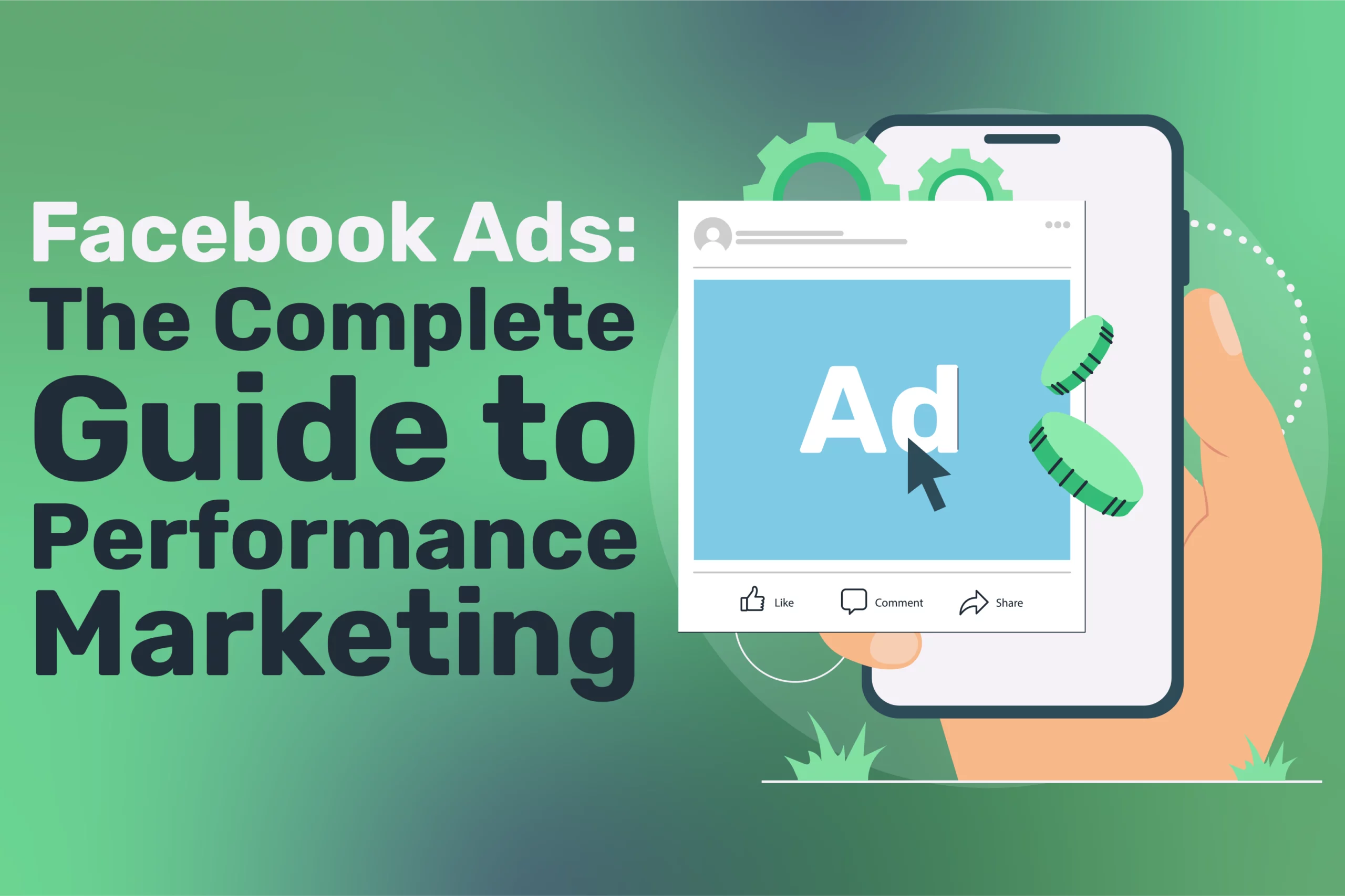 A graphic shows a hand holding a mobile with Facebook advertising icons and text: Facebook Ads: The Complete Guide to Performance Marketing on a green background, perfect for anyone in the UK looking to master Facebook Ad Campaigns.