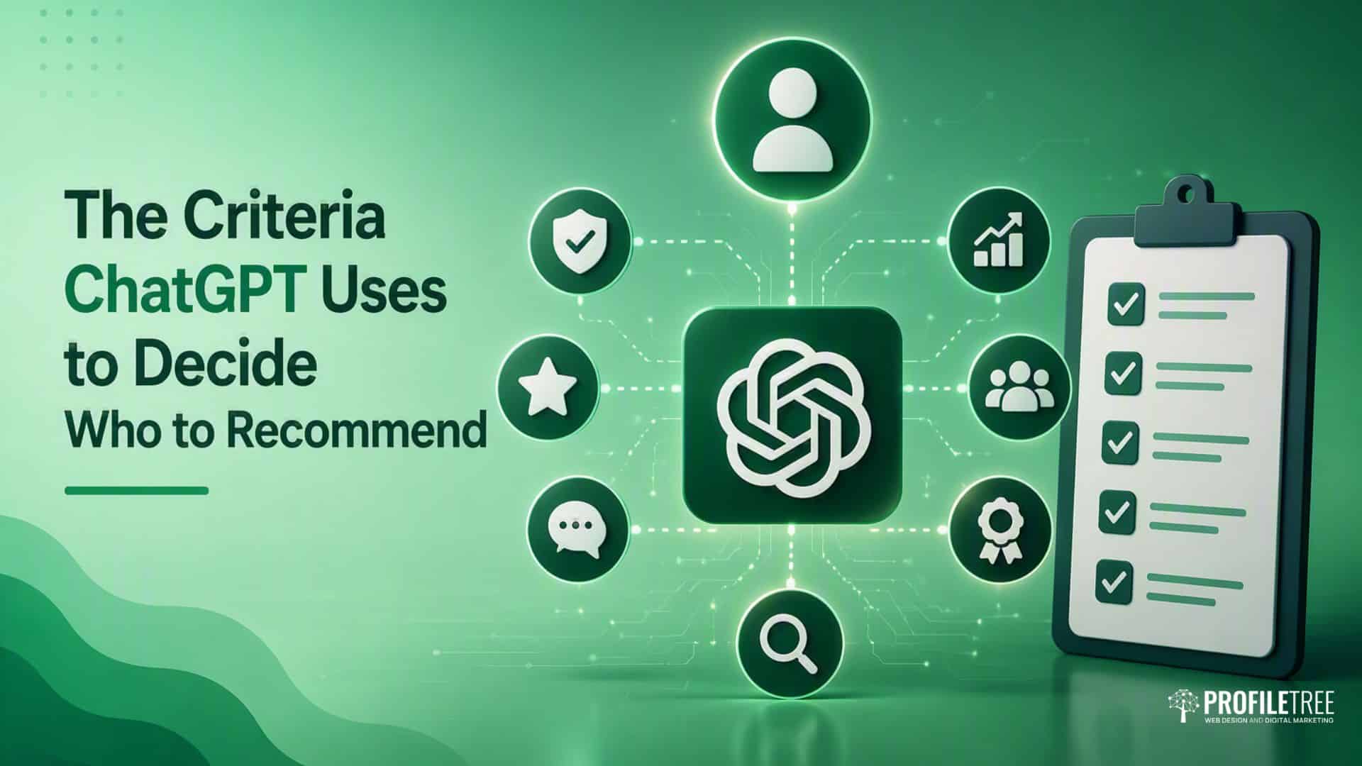 Green graphic showing The Criteria ChatGPT Uses to Decide Whom to Recommend, featuring icons for users, ticks, stars, and a checklist clipboard, with the ChatGPT logo in the centre. Highlights how a Business Recommended by ChatGPT is chosen based on key quality standards.