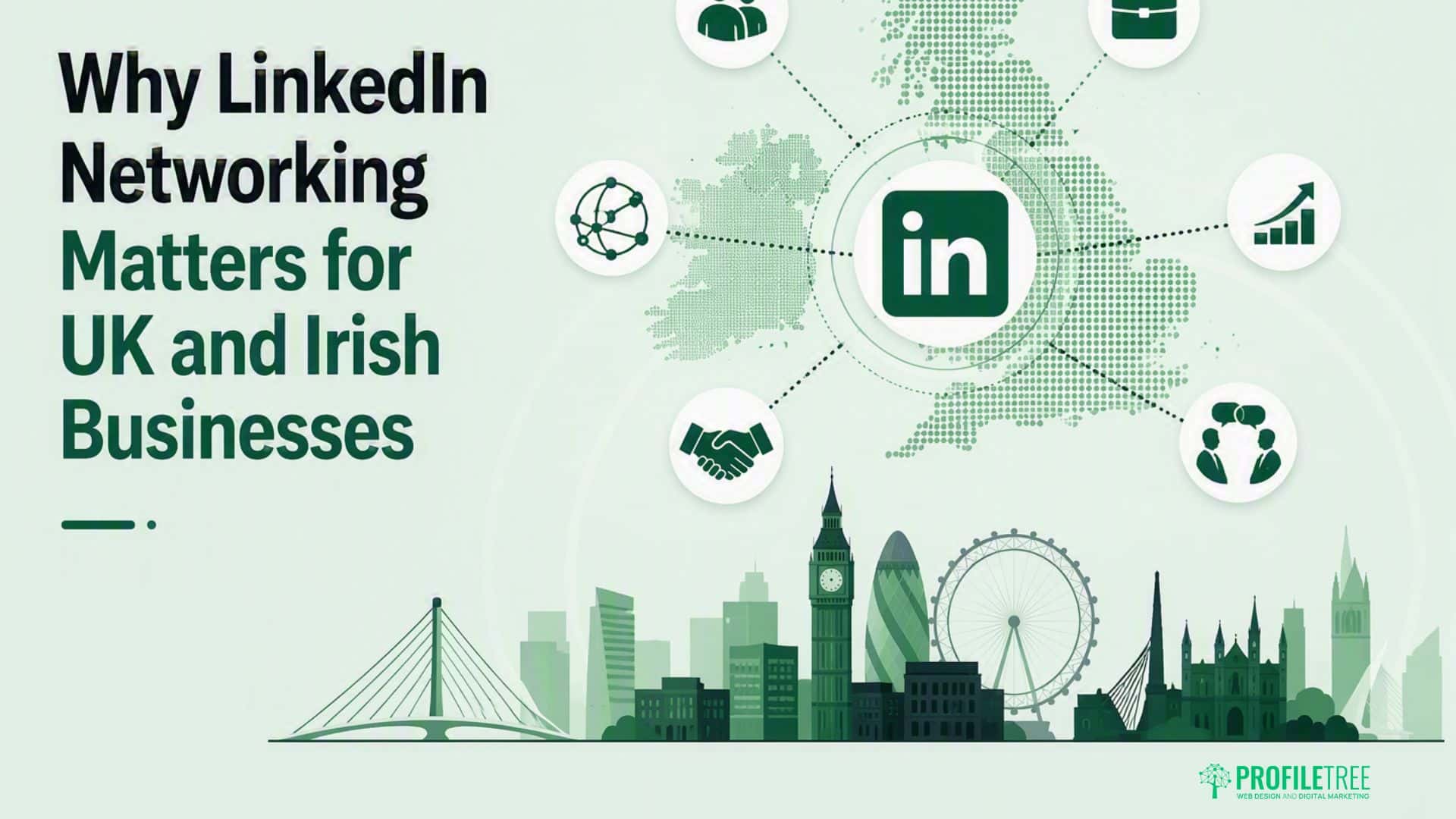 Infographic titled Why LinkedIn Networking Matters for UK and Irish Businesses, featuring the LinkedIn logo, business icons, and a skyline with landmarks such as Big Ben and the London Eye. The design highlights effective strategies on how to network on LinkedIn for professionals seeking meaningful connections in these regions.