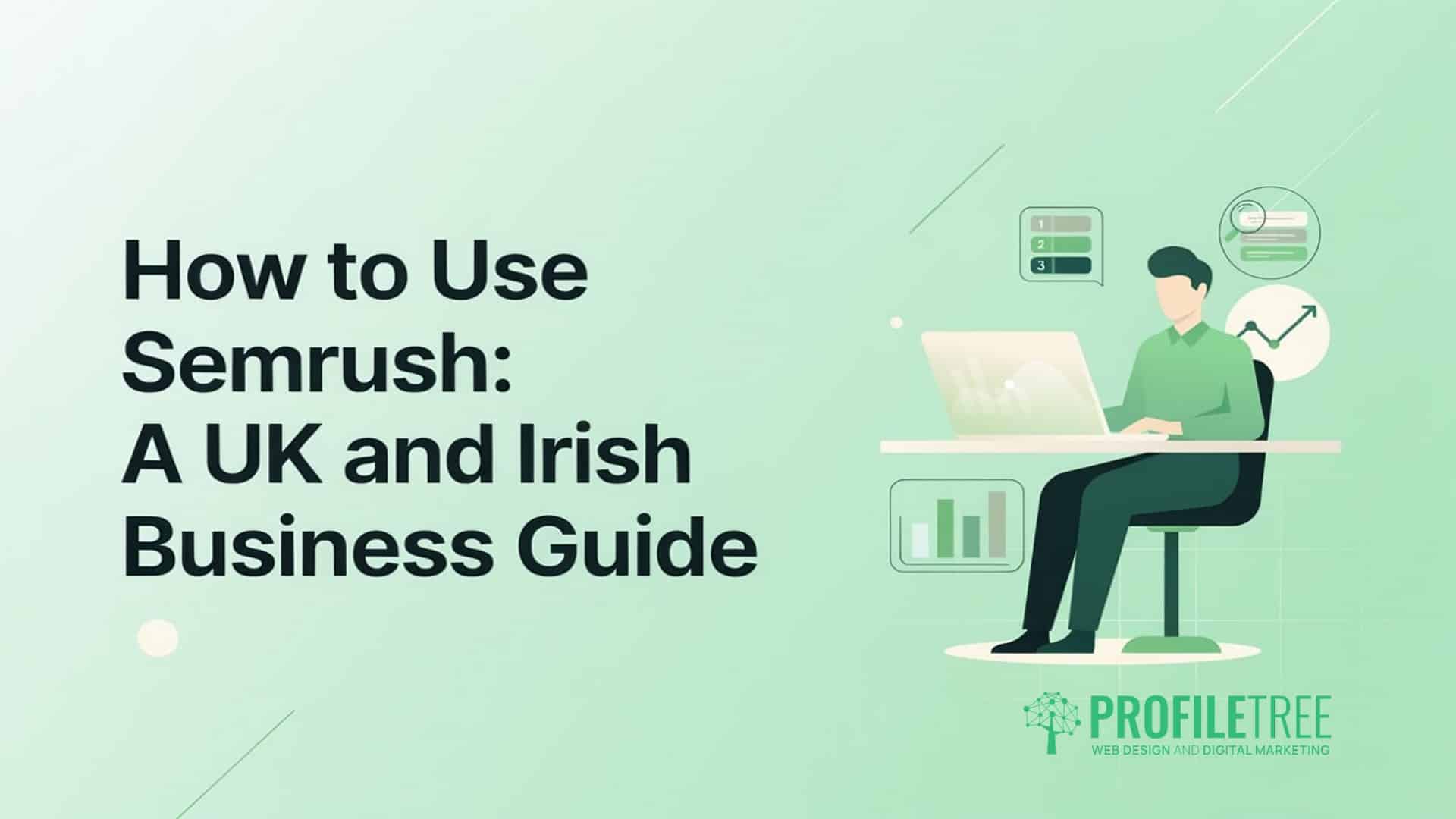 How to Use Semrush, A UK and Irish Business Guide