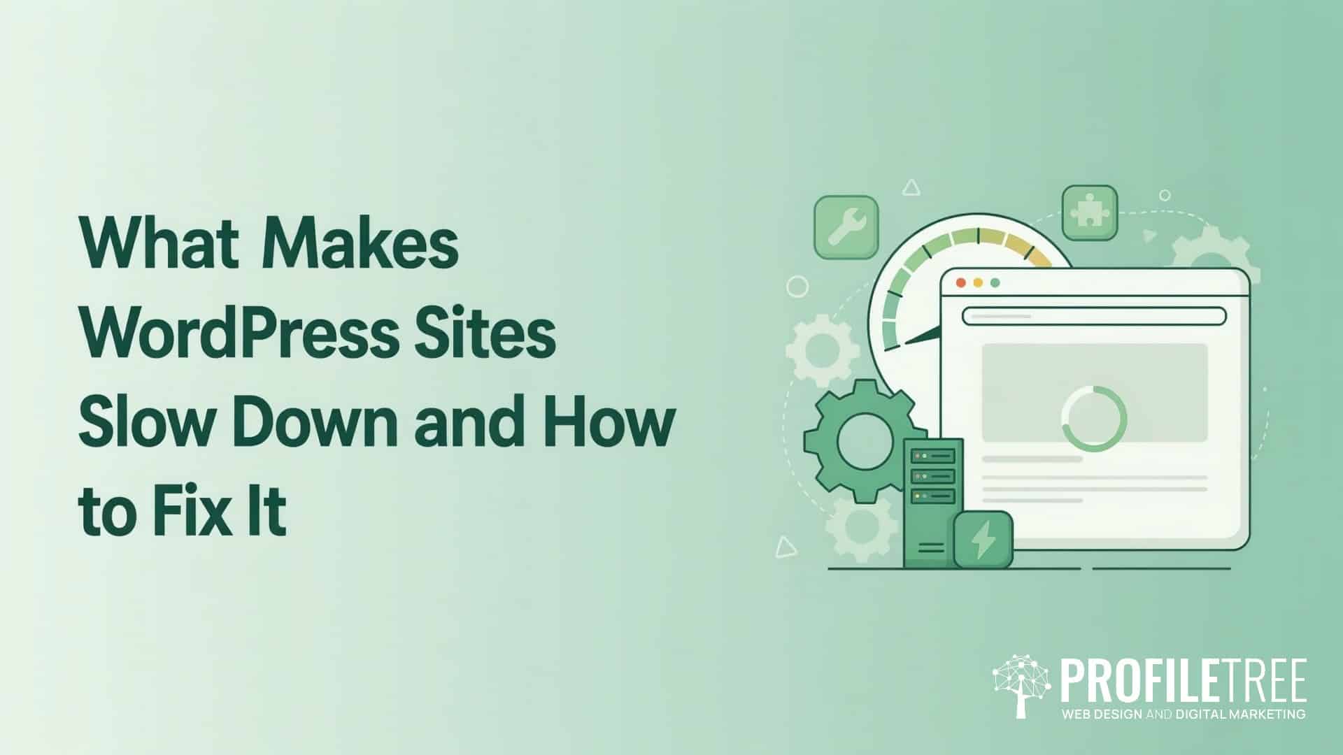 What Makes WordPress Sites Slow Down and How to Fix It