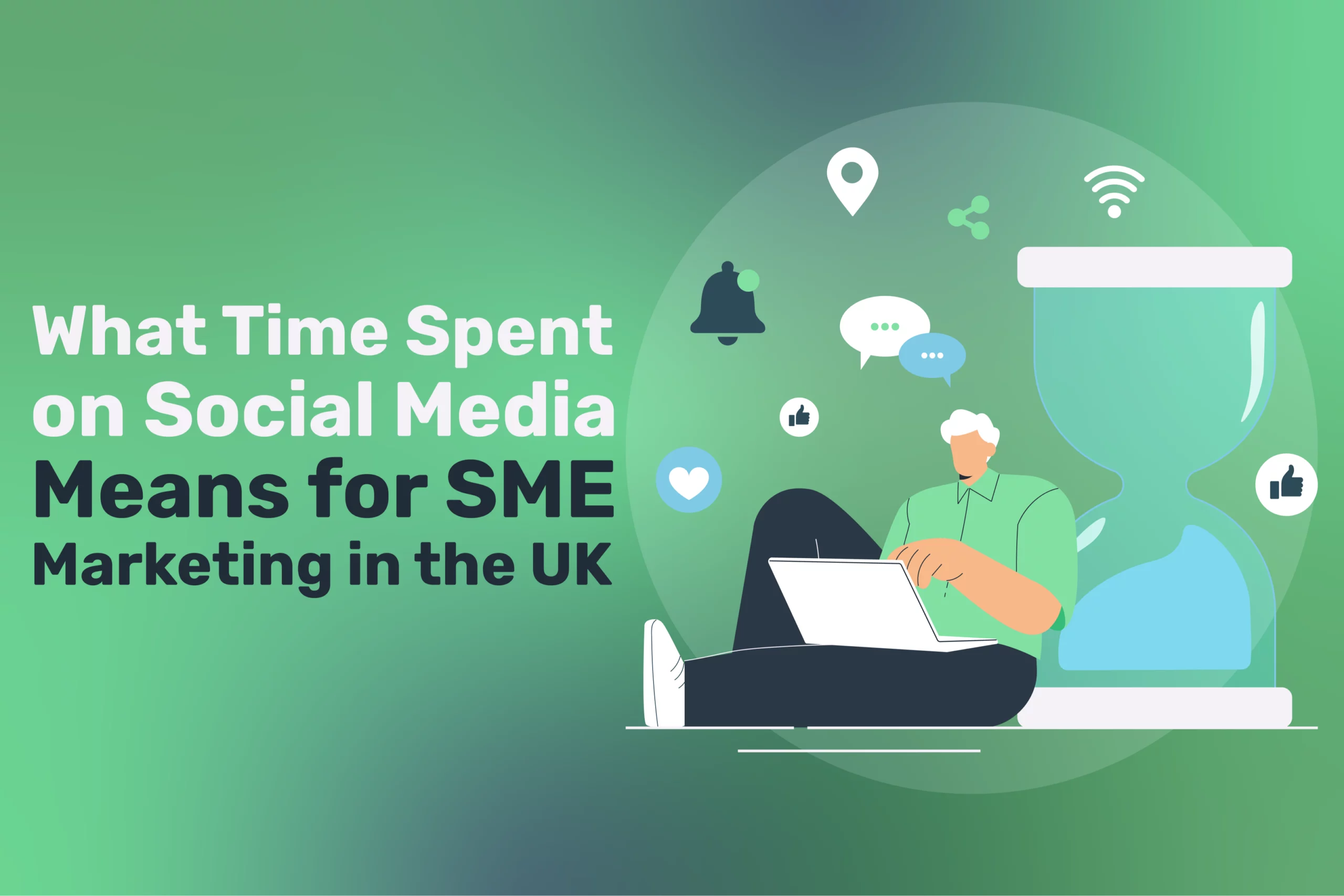 What Time Spent on Social Media Means for SME Marketing in the UK