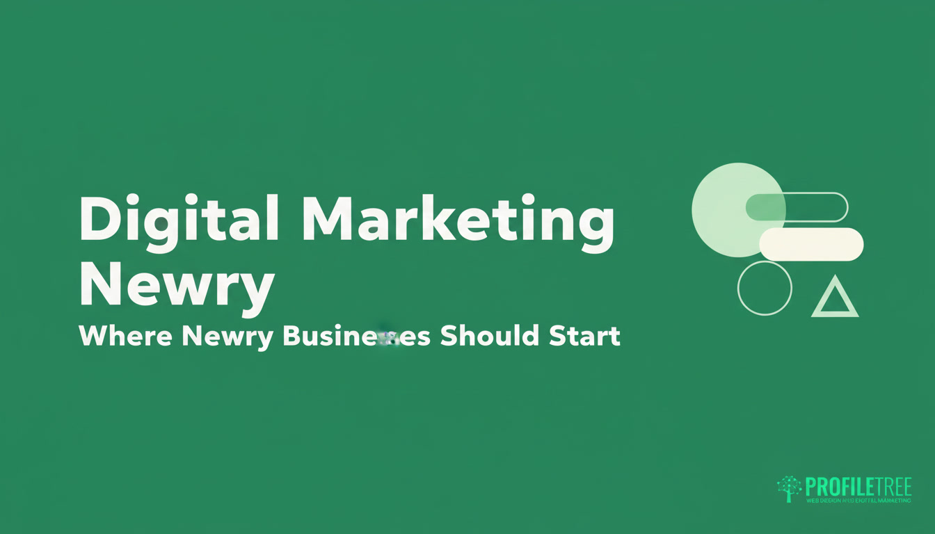 A green background features the ProfileTree logo and the text: Digital Marketing Newry, Where Newry Businesses Should Start to improve their SEO.
