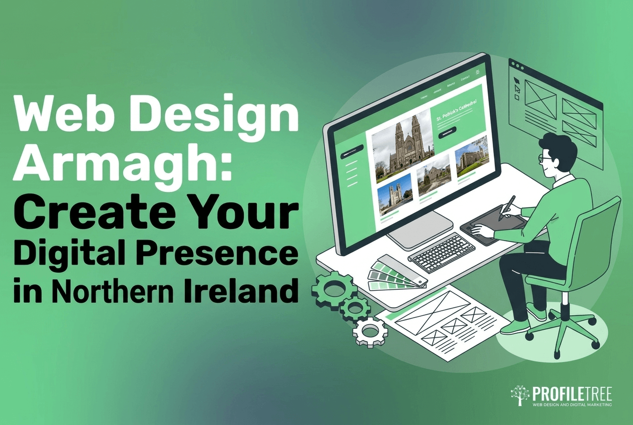Illustration of a person working on Web Design in Armagh on a computer, featuring the text Create Your Digital Presence in Northern Ireland and the ProfileTree logo.